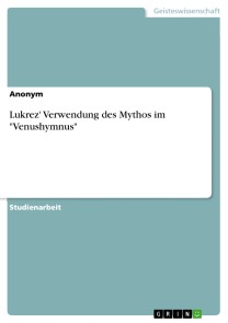 Lukrez' Verwendung des Mythos im "Venushymnus"