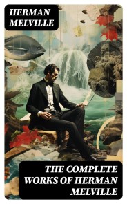 The Complete Works of Herman Melville