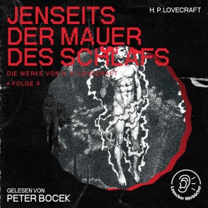 Jenseits der Mauer des Schlafs (Die Werke von H. P. Lovecraft, Folge 4)
