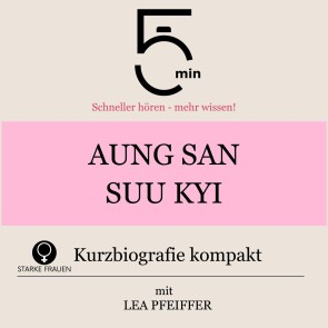 Aung San Suu Kyi: Kurzbiografie kompakt