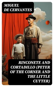 Rinconete and Cortadillo (Peter of the Corner and the Little Cutter)