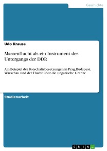 Massenflucht als ein Instrument des Untergangs der DDR