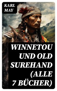 Winnetou und Old Surehand (Alle 7 Bücher)