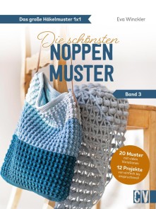 Das große Häkelmuster 1x1 - Die schönsten Noppenmuster Band 3