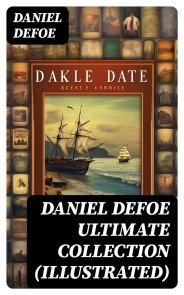 DANIEL DEFOE Ultimate Collection (Illustrated)