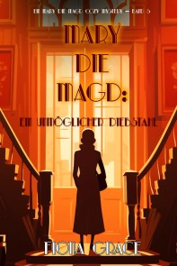 Mary die Magd: Ein Unmöglicher Diebstahl (Ein Mary die Magd Cozy Mystery - Band 5)