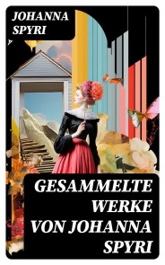 Gesammelte Werke von Johanna Spyri