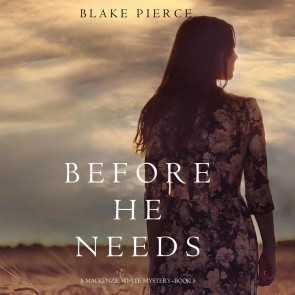 Before He Needs (A Mackenzie White Mystery-Book 5)