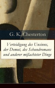 Verteidigung des Unsinns, der Demut, des Schundromans und anderer mißachteter Dinge