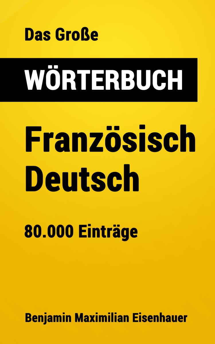 Das Große Wörterbuch  Französisch - Deutsch