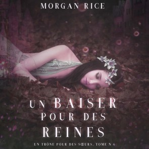 Un Baiser pour des Reines (Un Trône pour des Sœurs-Tome Six)