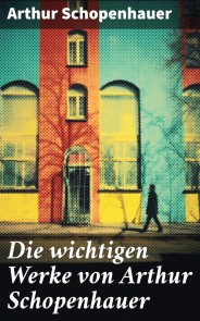 Die wichtigen Werke von Arthur Schopenhauer