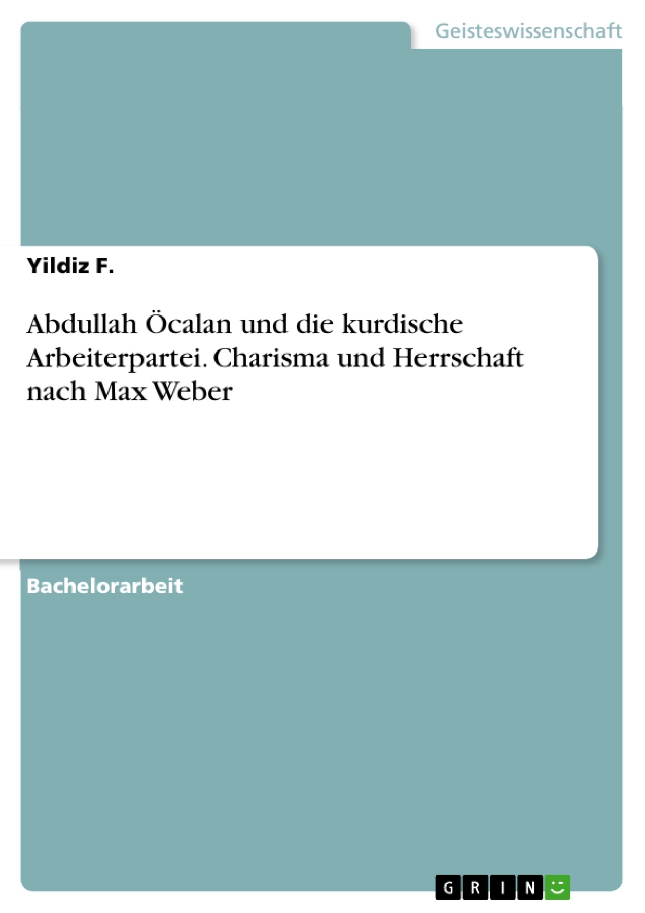 Abdullah Öcalan und die kurdische Arbeiterpartei. Charisma und Herrschaft nach Max Weber