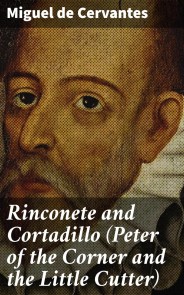 Rinconete and Cortadillo (Peter of the Corner and the Little Cutter)