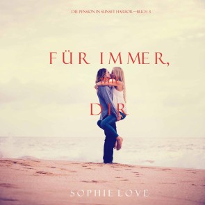 Für Immer mit Dir (Die Pension in Sunset Harbor - Buch 3)
