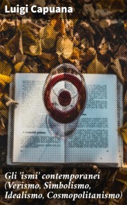 Gli 'ismi' contemporanei (Verismo, Simbolismo, Idealismo, Cosmopolitanismo)