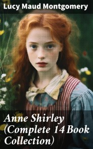 Anne Shirley (Complete 14 Book Collection)