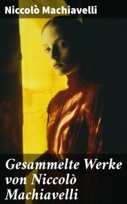 Gesammelte Werke von Niccolò Machiavelli