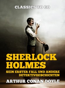 Sherlock Holmes - Sein erster Fall und andere Detektivgeschichten