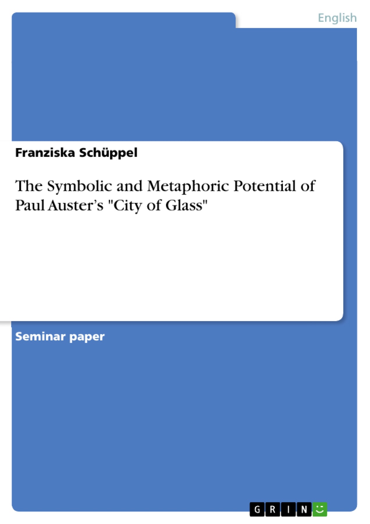 The Symbolic and Metaphoric Potential of Paul Auster's "City of Glass"