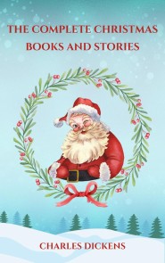 The Complete Christmas Books and Stories