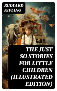 The Just So Stories for Little Children (Illustrated Edition)