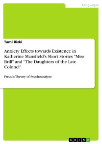 Anxiety Effects towards Existence in Katherine Mansfield's Short Stories "Miss Brill" and "The Daughters of the Late Colonel"