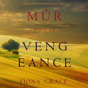 Mûr pour la Vengeance (Roman à Suspense en Vignoble Toscan - Tome 5)