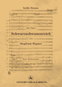 Die Oper Schwarzschwanenreich von Siegfried Wagner
