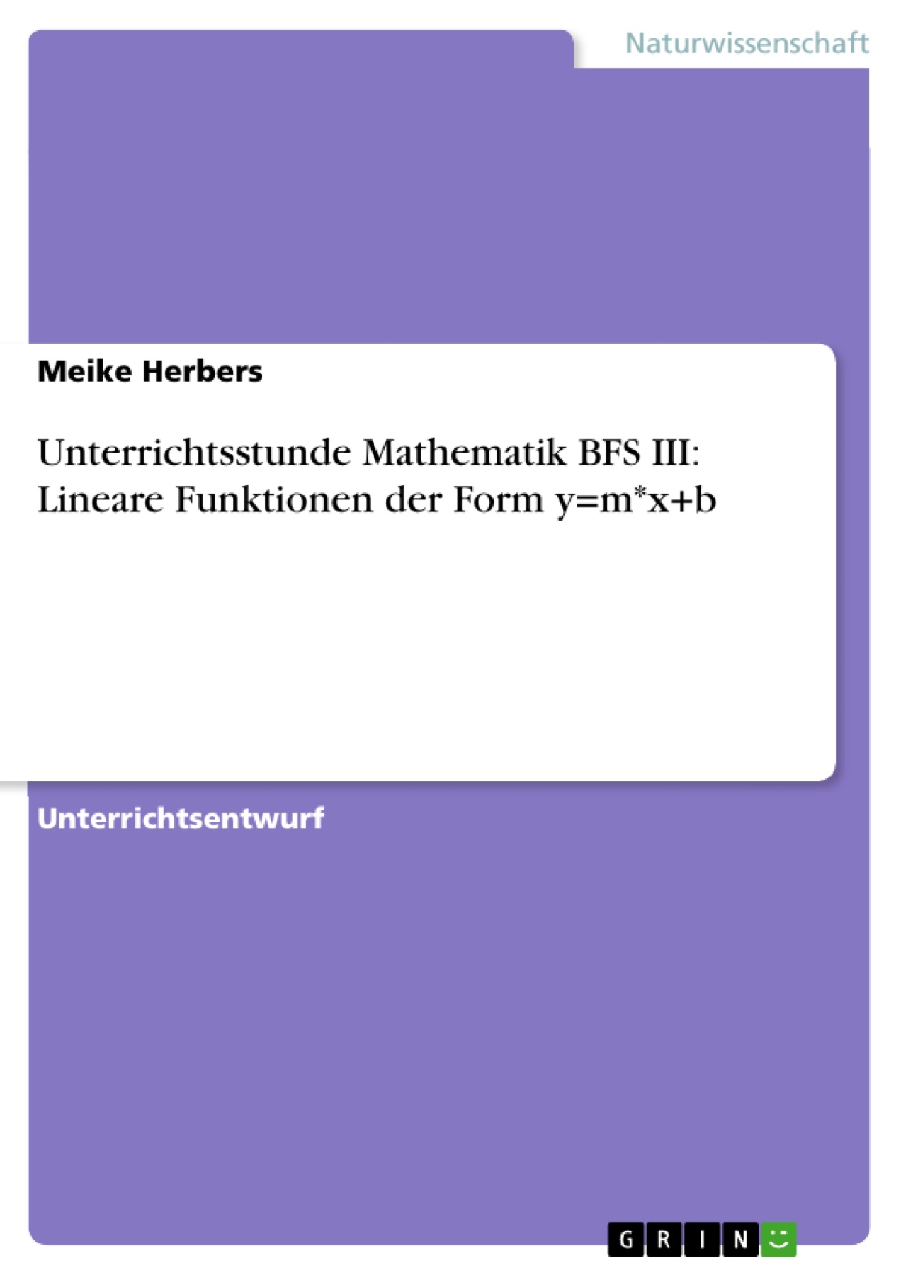 Unterrichtsstunde Mathematik BFS III: Lineare Funktionen der Form y=m*x+b