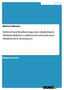 Entwurf und Realisierung eines skalierbaren Multimedialabors aufbauend auf modernen didaktischen Konzepten
