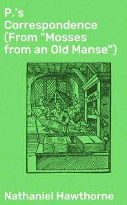 P.'s Correspondence (From "Mosses from an Old Manse")
