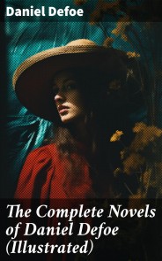 The Complete Novels of Daniel Defoe (Illustrated)
