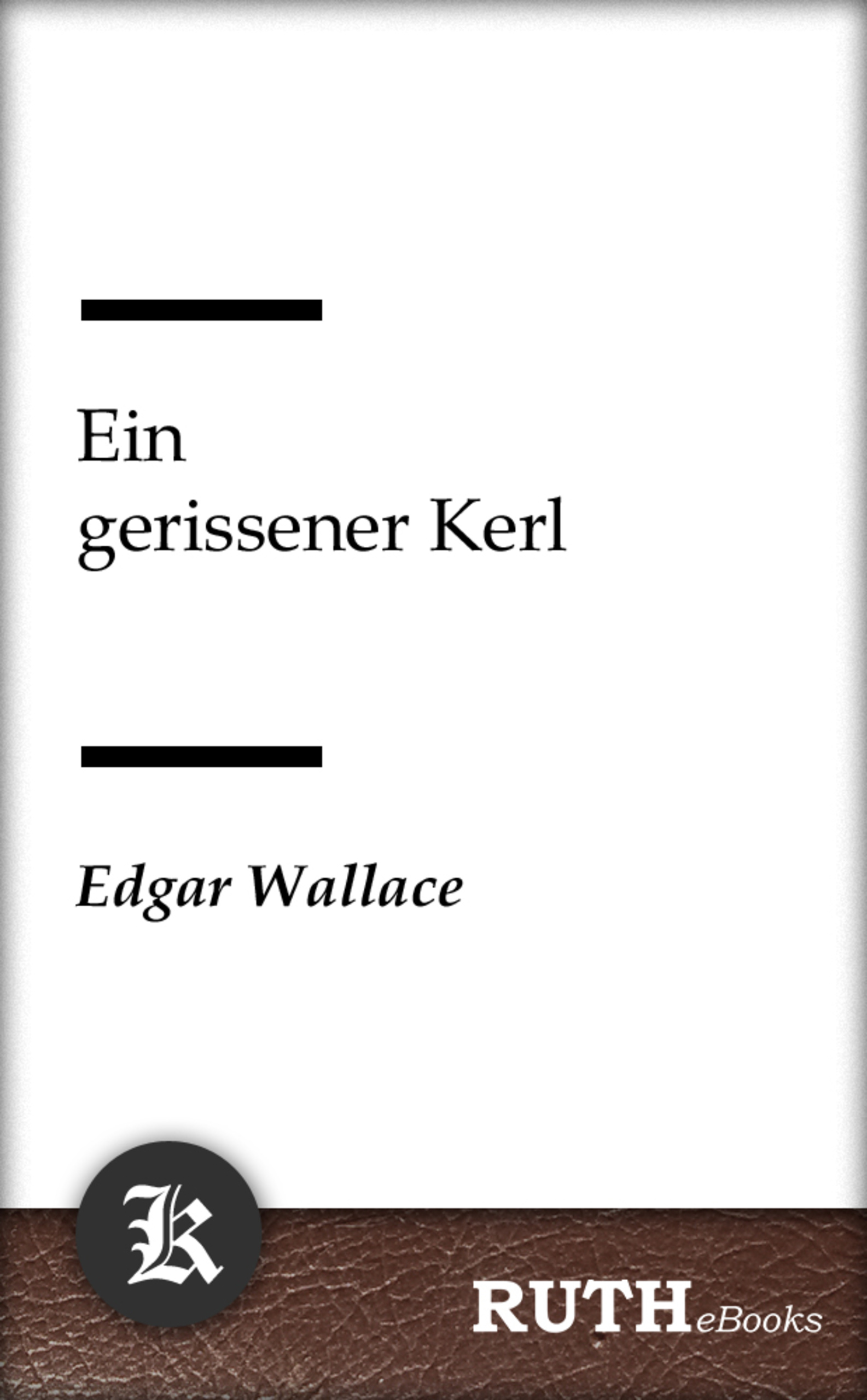 Ein gerissener Kerl