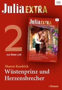 Julia Extra Band 378 - Teil 2: Wüstenprinz und Herzensbrecher