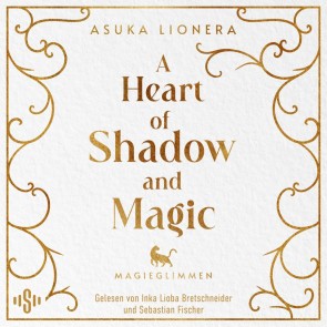 A Heart of Shadow and Magic: Magieglimmen