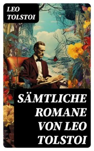 Sämtliche Romane von Leo Tolstoi