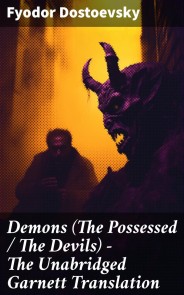 Demons (The Possessed / The Devils) - The Unabridged Garnett Translation
