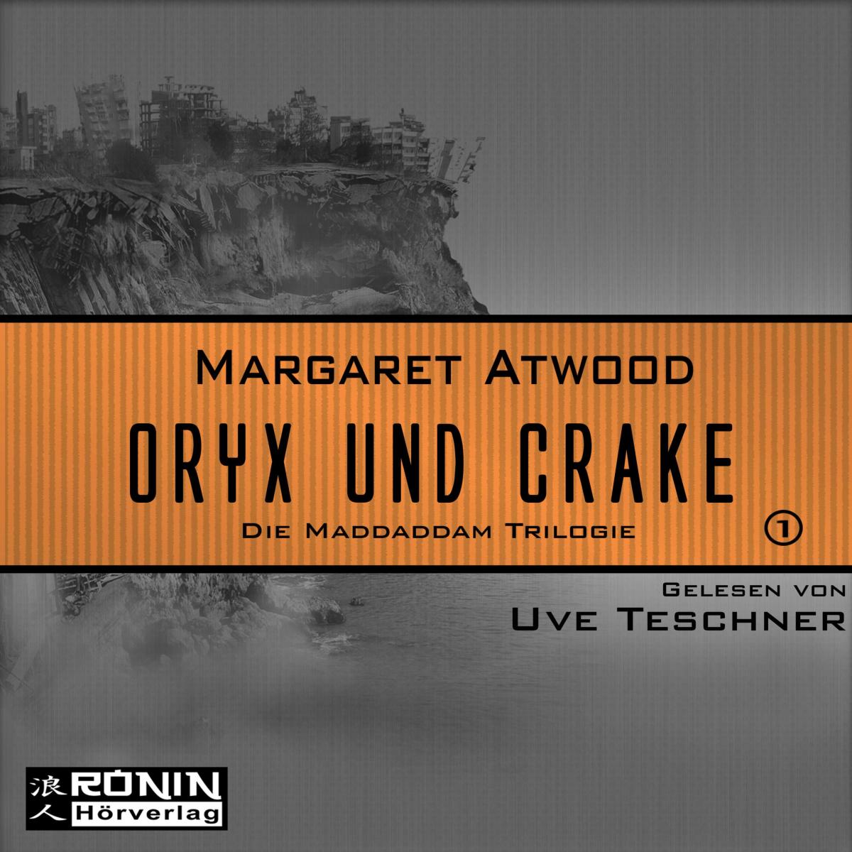 Oryx and Crake - Die MaddAddam Trilogie 1 (Ungekürzt)
