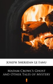 Madam Crowl's Ghost and Other Tales of Mystery