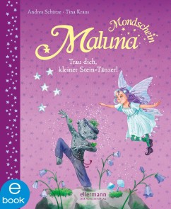 Maluna Mondschein. Trau dich, kleiner Stein-Tänzer!
