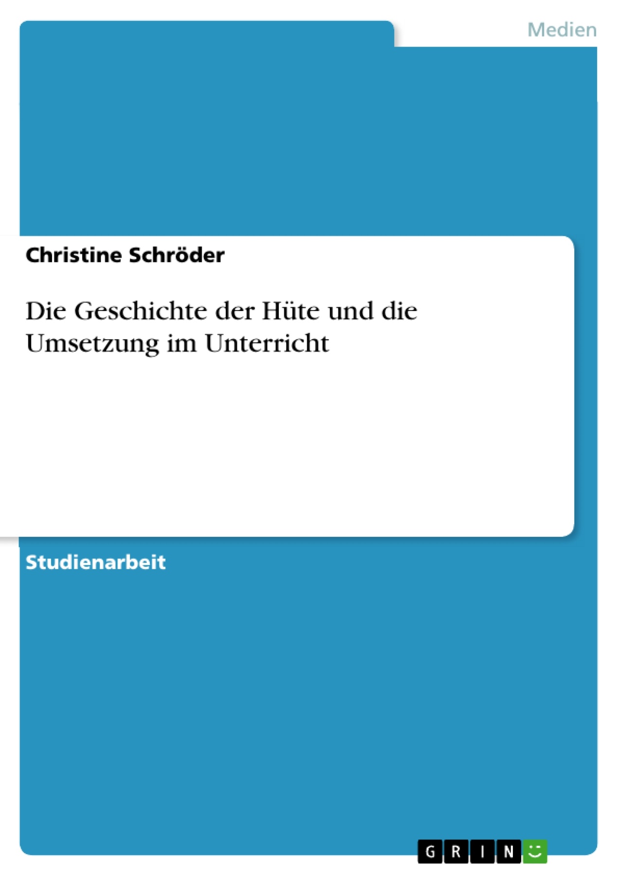 Die Geschichte der Hüte und die Umsetzung im Unterricht