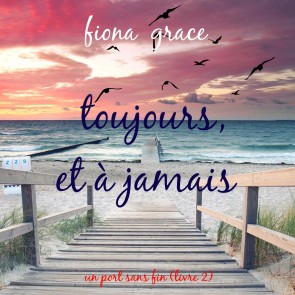 Toujours et à jamais (Un port sans fin - Livre 2)