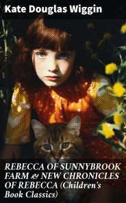 REBECCA OF SUNNYBROOK FARM & NEW CHRONICLES OF REBECCA (Children's Book Classics)