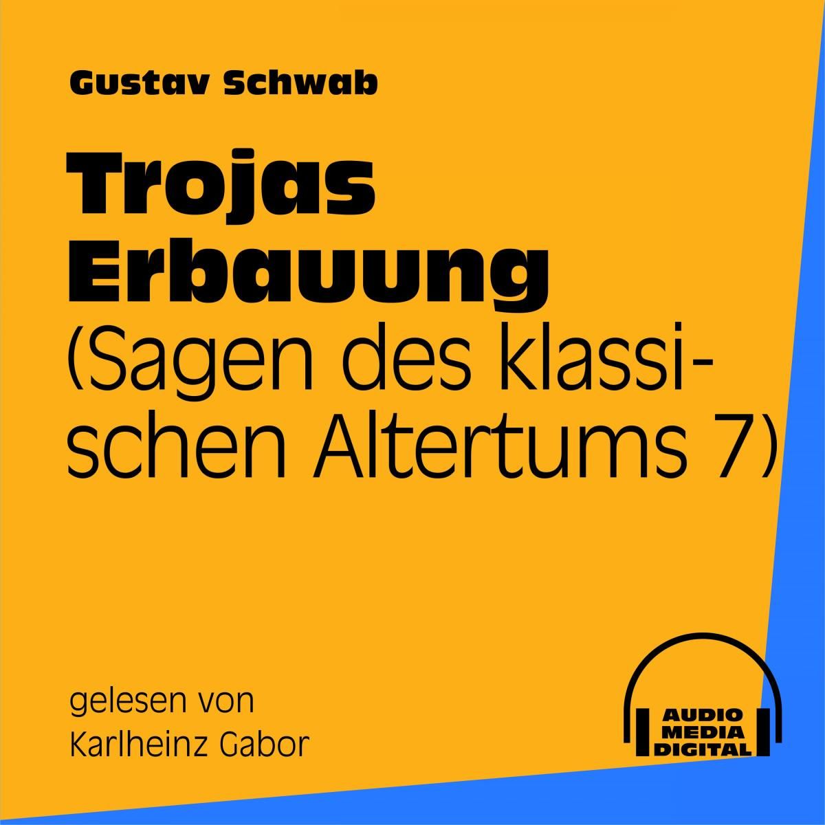 Trojas Erbauung (Sagen des klassischen Altertums 7)