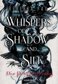 Whispers of Shadow and Silk (Band 1) - Die Prophezeiung