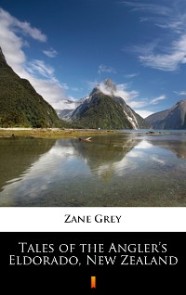 Tales of the Angler's Eldorado, New Zealand