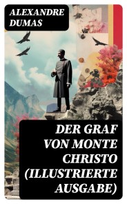 Der Graf von Monte Christo (Illustrierte Ausgabe)