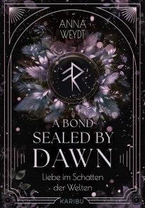 A Bond Sealed by Dawn - Liebe im Schatten der Welten