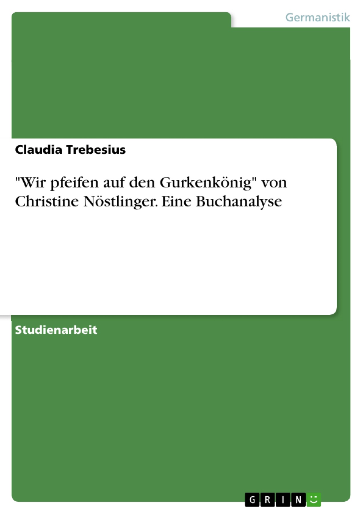 "Wir pfeifen auf den Gurkenkönig" von Christine Nöstlinger. Eine Buchanalyse